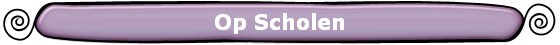 Op Scholen